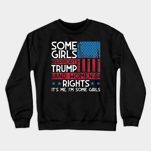 Girls Support Trump Womens Rights USA Flag Crewneck Sweatshirt by Jessica Co